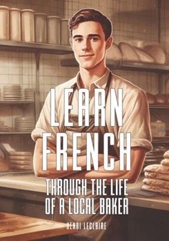 Paperback Learn French Through the Life of a Local Baker Book