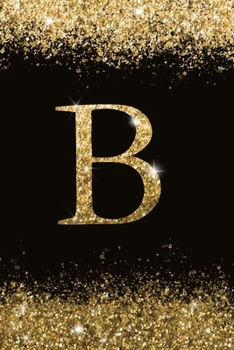 B: Personalized Initial Monogram Blank Lined Notebook Journal Printed Glitter Black and Gold , for Women and Girls 6x9 inch. Christmas gift , birthday gift idea