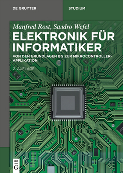 Paperback Elektronik Für Informatiker: Von Den Grundlagen Bis Zur Mikrocontroller-Applikation [German] Book