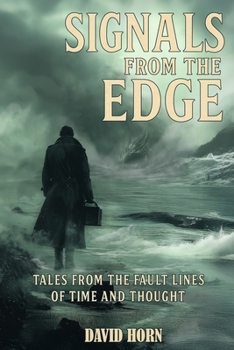 Signals from the Edge - Tales from the Fault Lines of Time and Thought: Tales from the Fault Lines of Time and Thought