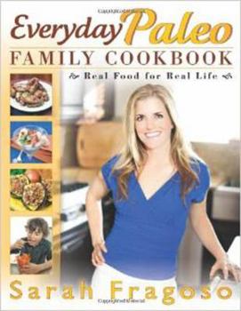 Paperback Everyday Paleo Family Cookbook: Real Food for Real Life Book