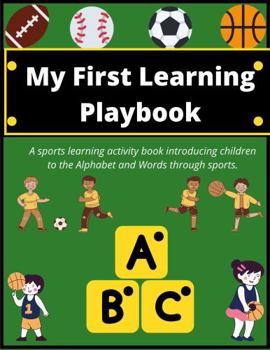 Paperback My First Learning Playbook:: A sports learning activity book introducing children to the alphabet and words through sports Book