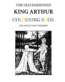 Paperback The Old Fashioned King Arthur Colouring Book
