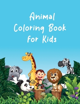 Animal Coloring Book for Kids: Children Activity Books, Early Learning for Toddlers, Kids Coloring Books