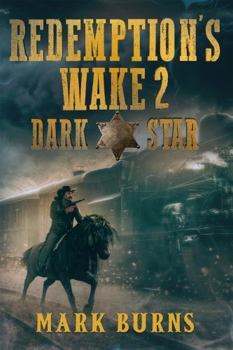 Paperback Redemption's Wake 2 - Dark Star: A Matt Blake Western (REDEMPTION'S WAKE TRILOGY) Book
