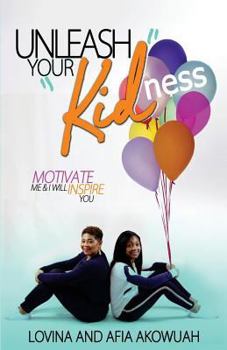 Paperback Unleash Your Kidness: Motivate Me and I Will Inspire You Book