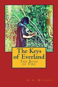 Paperback The Book of Fire: The Keys Of Everland Book