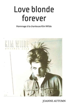 Paperback Love blonde forever: Hommage à la chanteuse Kim Wilde [French] Book