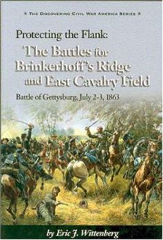 Paperback Protecting the Flank: The Battles for Brinkerhoff's Ridge and East Cavalry Field, Battle of Gettysburg: A History and Tour Guide Book