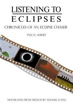 Paperback Listening to Eclipses: Chronicles of an Eclipse Chaser Book