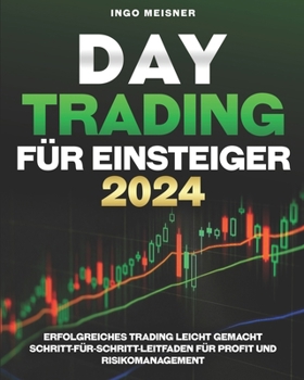 Paperback Daytrading für Einsteiger 2024: Erfolgreiches Trading leicht gemacht Schritt-für-Schritt- Leitfaden für Profit und Risikomanagement [German] Book