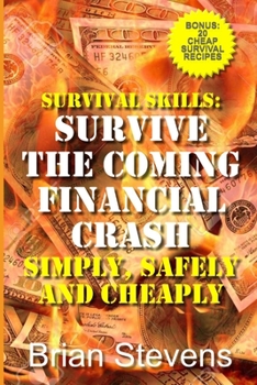 Paperback Survival Skills: Survive The Coming Financial Crash Simply, Safely, And Cheaply Book