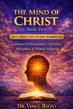 The Mind of Christ II: Advanced Discernment, Spiritual Perception & Mental Authority