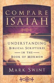 Paperback Compare Isaiah: Understanding Biblical Scriptures in the Bom Book