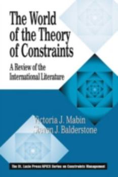 The World of the Theory of Constraints: A Review of the International Literature (The St. Lucie Press/Apics Series on Constraints Management)