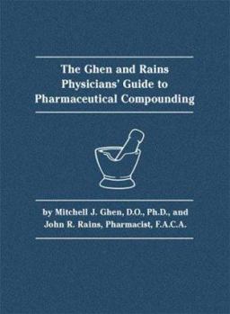 Hardcover Ghen and Rains Physicians Guide to Pharmaceutical Compounding Book