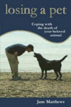 Paperback Losing a Pet: Coping with the Death of Your Beloved Animal Book