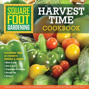 Paperback Square Foot Gardening: Harvest Time Cookbook: Picking, Storing & Preparing Fresh Vegetables - Includes Recipes! Book