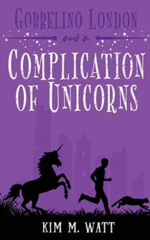 Gobbelino London & A Complication of Unicorns - Book #3 of the Gobbelino London, PI