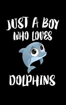 Paperback Just A Boy Who Loves Dolphins: Animal Nature Collection Book