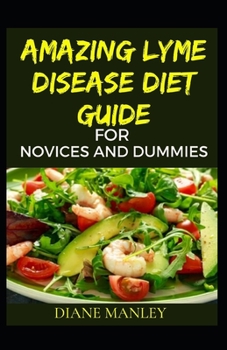 Amazing Lyme Disease Diet Guide For Novices And Dummies
