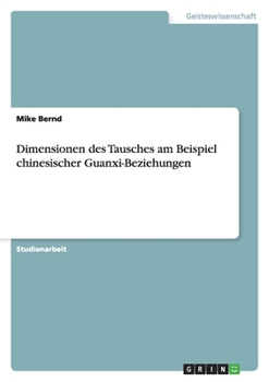 Paperback Dimensionen des Tausches am Beispiel chinesischer Guanxi-Beziehungen [German] Book