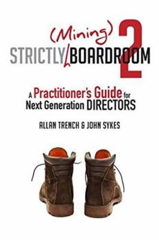 Paperback Strictly (Mining) Boardroom Volume II: A Practitioner's Guide For Next Generation Directors Book