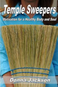 Paperback Temple Sweepers: Motivation for a Healthy Body and Soul Book