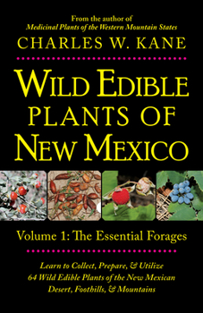 Paperback Wild Edible Plants of New Mexico: Volume 1: The Essentail Forages Book