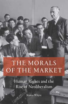 Paperback The Morals of the Market: Human Rights and the Rise of Neoliberalism Book