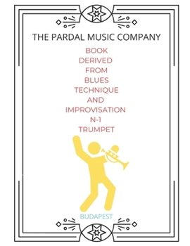 BOOK DERIVED FROM BLUES TECHNIQUE AND IMPROVISATION N-1 TRUMPET: BUDAPEST