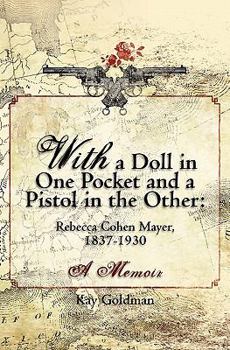 Paperback With a Doll in One Pocket and a Pistol in the Other: Rebecca Cohen Mayer, 1837-1930 a Memoir Book