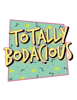 Totally Bodacious: Cute Lined Notebook