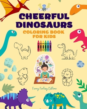 Paperback Cheerful Dinosaurs: Coloring Book for Kids Super Cute Scenes of Adorable Dinosaurs Perfect Gift for Children: Unique Images of Joyful Dino Book