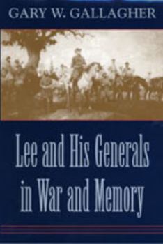 Hardcover Lee and His Generals in War and Memory Book