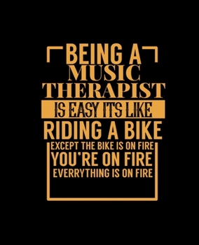 BEING A MUSIC THERAPIST IS EASY ITS LIKE RIDING A BIKE: College Ruled Lined Notebook | 120 Pages Perfect Funny Gift keepsake Journal, Diary