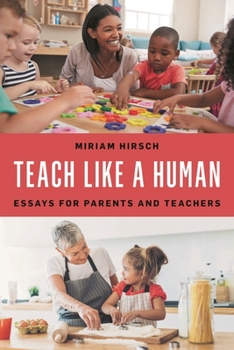 Hardcover Teach Like a Human: Essays for Parents and Teachers Book