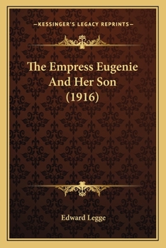 Paperback The Empress Eugenie And Her Son (1916) Book