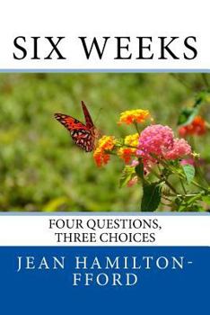 Paperback Six Weeks: Four Questions, Three Choices Book