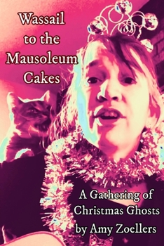 Paperback Wassail to the Mausoleum Cakes: A Gathering of Christmas Ghosts Book