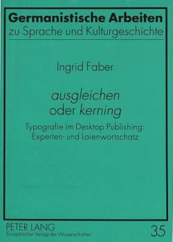 «Ausgleichen» Oder «Kerning»: Typografie Im Desktop Publishing: Experten- Und Laienwortschatz