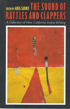 Paperback The Sound of Rattles and Clappers: A Collection of New California Indian Writing Volume 26 Book