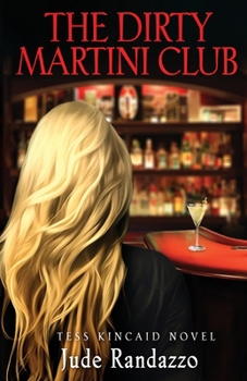 The Dirty Martini Club - Book #4 of the Tess Kinkaid