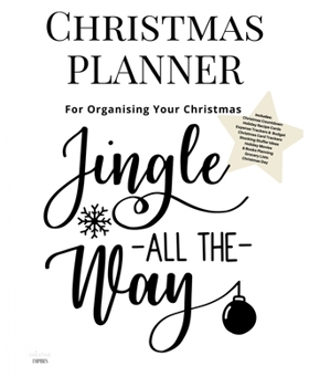 Paperback Christmas Planner Jingle All The Way: Ultimate Christmas Planner Festive Organiser: Plan and Track Gifts, Cards, Meals, Online Shopping Book