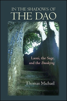 Paperback In the Shadows of the Dao: Laozi, the Sage, and the Daodejing Book