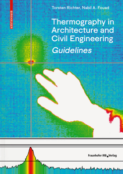 Hardcover Guidelines for Thermography in Architecture and Civil Engineering: Theory, Application Areas, Practical Implementation Book