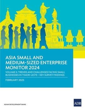 Asia Small and Medium-Sized Enterprise Monitor 2024-Volume II: Trends and Challenges Facing Small Businesses in Timor-Leste-Key Survey Findings