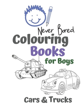 Paperback Never Bored Colouring Books for Boys Cars & Trucks: Awesome Cool Cars And Vehicles: Cool Cars, Trucks, Bikes and Vehicles Colouring Book For Boys Aged Book