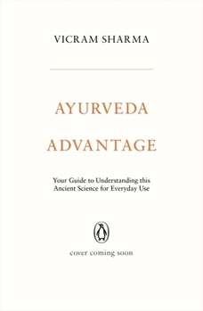 Paperback Ayurveda Advantage: Your Guide to Understanding This Ancient Science for Everyday Use Book