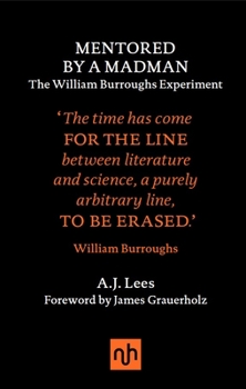 Hardcover Mentored by a Madman: The William Burroughs Experiment Book